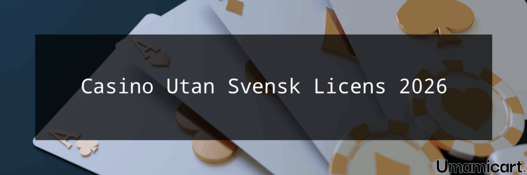 Casino Utan Svensk Licens 2026